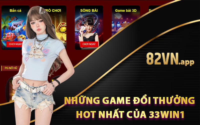 Những game đổi thưởng hot nhất của 33win1