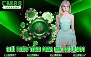 CM88 🎖️ Trải Nghiệm Cá Cược Thế Hệ Mới Cực Kỳ Lôi Cuốn